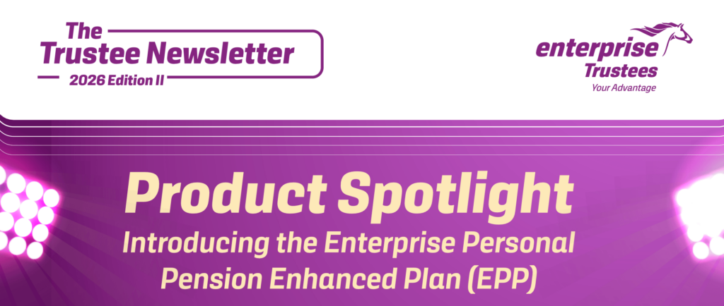 Introducing the Enterprise Personal Pension Enhanced Plan (EPP)